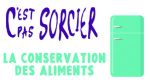 c-est-pas-sorcier-la-conservation-des-aliments-cook-and-record