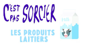 C'est pas sorcier : les produits laitiers